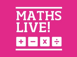 Maths LIVE! Event - March 2019